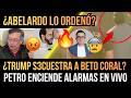 ¡P3LIGRO INMINENTE! ¿TRUMP S3CUESTRA a BETO CORAL? PETRO ALERTA sobre un AT4QUE GRINGO a COLOMBIANOS