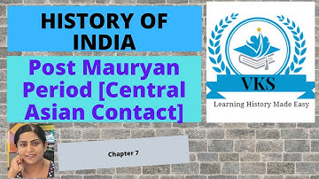 Post Mauryan Period [Central Asian Contact]; Complete History of India, Competitive Exam Topics