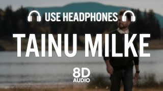 Akhil - Tainu Milke (8D AUDIO) | Desi Routz | New Punjabi Song 2022 | Latest Punjabi Songs 2022