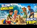 SLOW ENGLISH | Good Manners At Beach Trip 🏖️ | Slow English Story | For Beginners A2 Level