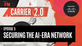 Carrier 2.0 - Securing The AI Era Network