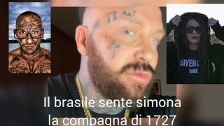 1727 arrestato!Il brasiliano sente simona(la compagna di 1727) e attacca 1727wrldstar e i follower!