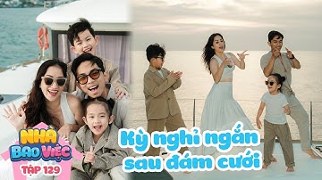 "Tuần trăng mật" ngắn ngày tại Phú Quốc của Khánh Thi Phan Hiển sau đám cưới | Nhà Bao Việc Tập 129