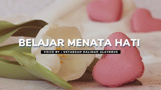 Download lagu BELAJAR MENATA HATI - USTADZAH HALIMAH ALAYDRUS