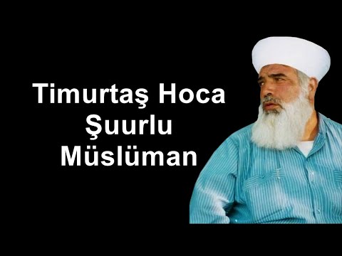 Timurtaş Hoca Şuurlu Müslüman