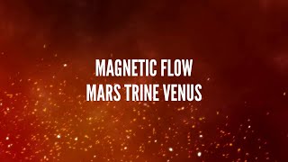 Mars Trine Venus Song Magnetic Flow