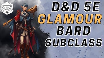 Complete Guide to College of Glamour | Bard Subclass D&D 5e Deep Dive