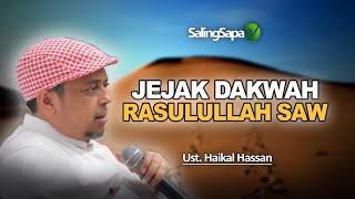 Ustadz Haikal Hassan - Jejak Dakwah Rasulullah ﷺ