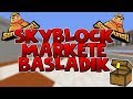 SKYBLOCKTA MARKETE BAŞLADIK ! -sonoyuncu skyblock