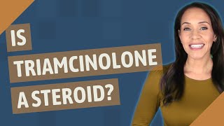 Is triamcinolone a steroid?