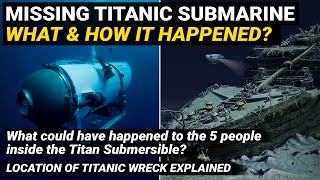 Missing Titan Submersible Implosion Explained | What &amp; How it Happened | Titanic ship sink location