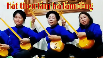 Các bài then mới.Hát về đất nước sát nhập do CLB Hát then lâm hà lâm đồng tr Bày.Nông Châu tổng hợp