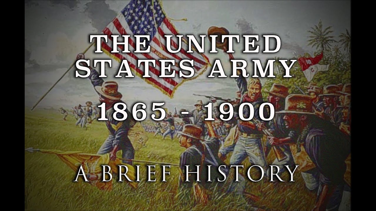 The United States Army - 1865 to 1900 - A Brief History