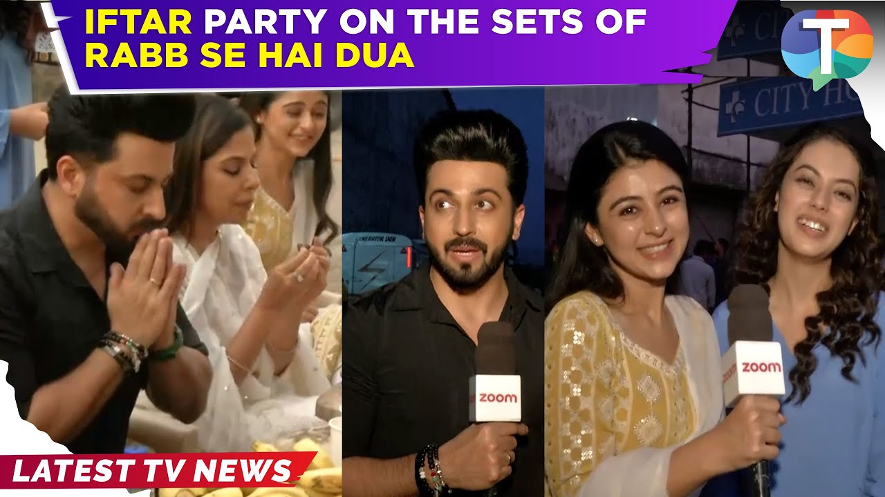 Dheeraj Dhoopar, Yesha Rughani, Seerat Kapoor ENJOY Iftar party on the sets of Rabb Se Hai Dua