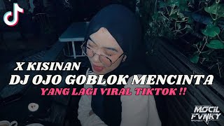 DJ OJO GOBLOK MENCINTA X KISINAN || DJ JAWA VIRAL TIKTOK TERBARU 2024