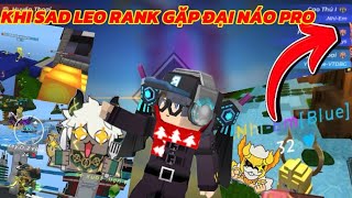 KHI VTD SAD LEO RANK TOÀN GẶP ĐẠI NÁO PRO VÀ CÁI KẾT