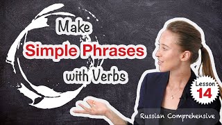 Lesson 14: RUSSIAN SPEAKING basics exercise: Make First PHRASES w/ Verbs 😎  | Russian Comprehensive screenshot 5