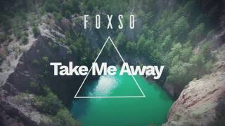 Foxso - Take Me Away