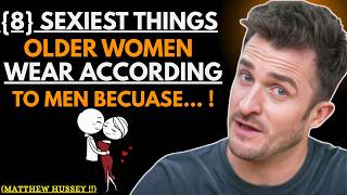 8 Surprising Things Older Women Wear That Men Find Irresistible Matthew Hussey Dating Advice