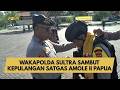 WAKAPOLDA SULTRA SAMBUT KEPULANGAN SATGAS AMOLE II PAPUA