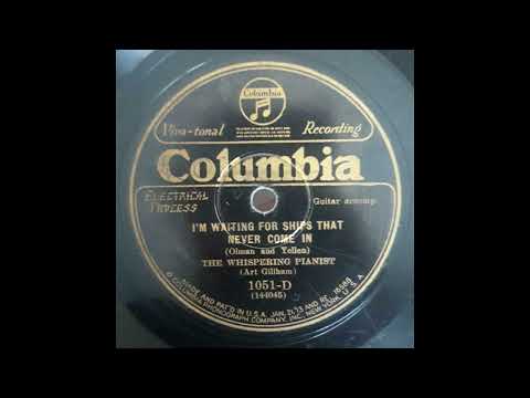Art Gillham — The Whispering Pianist (Art Gillham) - I'm Waiting For Ships That Never Come In (1928)