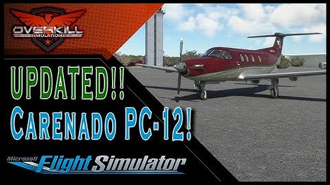 MSFS Carenado PC-12! UPDATED!