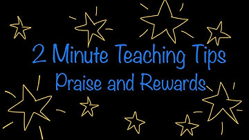 2 Minute Teaching Tips - Lesson 5 - Praise and Rewards