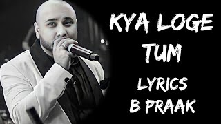 Meri Zindagi Se Jaane Ka Kya Loge Tum (Lyrics) - B Praak | Lyrics Tube Resimi