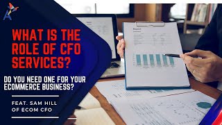 What Is The Role of CFO Services and Should You Hire One for Your Ecommerce Business?