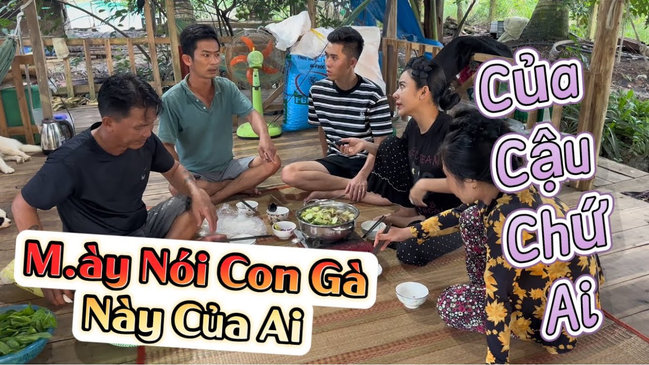 P1: Vợ chồng Thương báo bắt gà nhậu, Cậu 7 nổi giận khi phát hiện gà mình | Thương Xúc Xích 