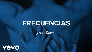 Jesse Baez - Frecuencias (LETRA)