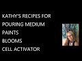 #197 Recipes Recipes Recipes!  Cell Activator - Blooms - Paints and Pigments - Pouring Medium