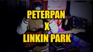Peterpan X Linkin Park (Gitaris Egois)
