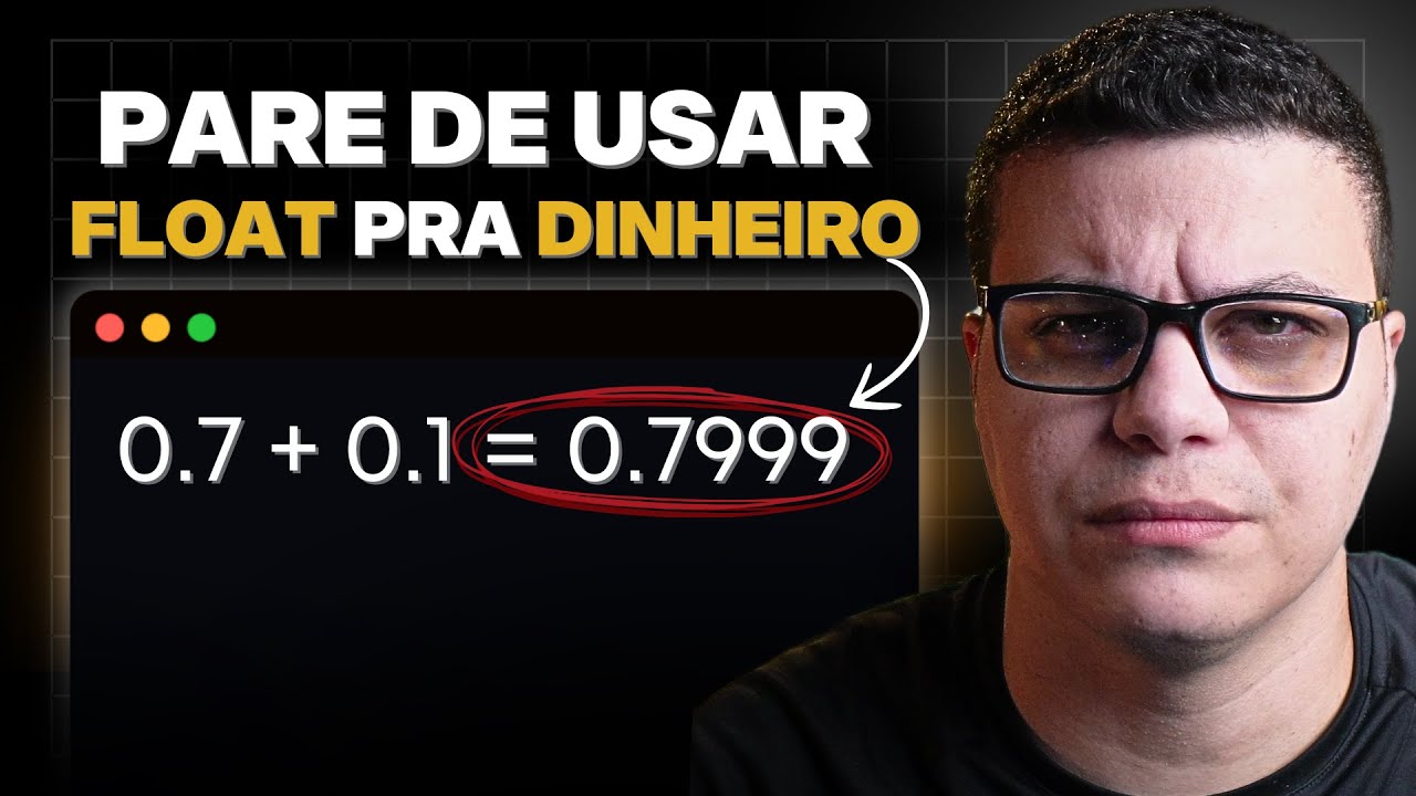 Por Que Você NUNCA Deve Usar FLOAT pra Representar Dinheiro no Código — Como Corrigir do Jeito Certo