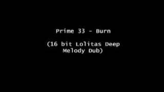 Prime 33 - Burn (16 Bit Lolitas Deep Melody Dub)