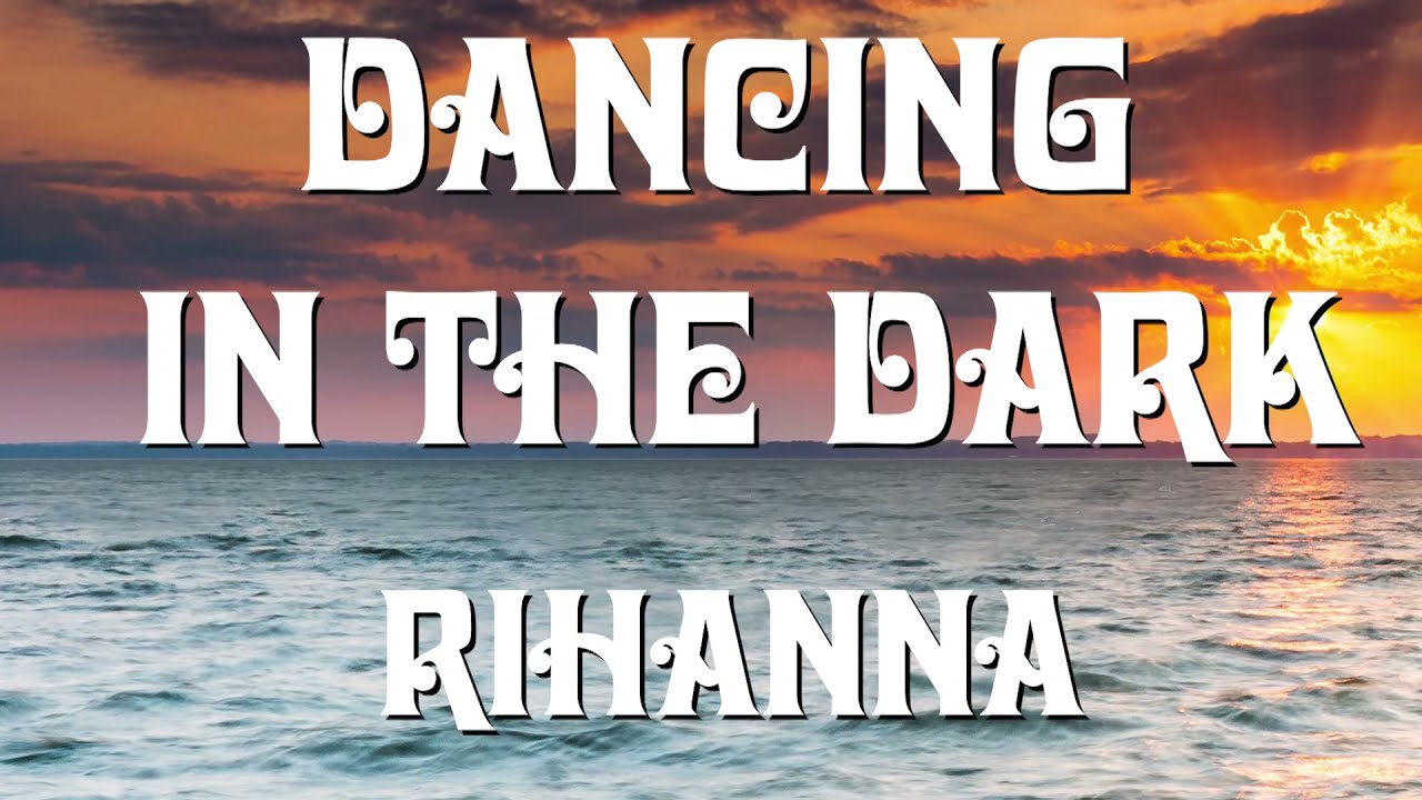 Rihanna Dancing In The Dark (Lyrics) YouTube Rihanna Dancing In The Dark (Lyrics) YouTube