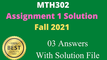 MTH302 Assignment 1 Solution Fall 2021 Virtual University, Mth302 Solved Assignment No 1 Fall 2021