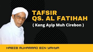 Download lagu Kang Ayip Muh Jagasatru | Tafsir QS. Al Fatihah | Habib Muhammad Bin Yahya