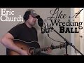 Eric Church - Like A Wrecking Ball (Cover)