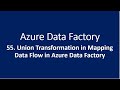 55. Union Transformation in Mapping Data Flow in Azure Data Factory