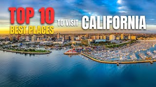 Top 10 best places to visit in California