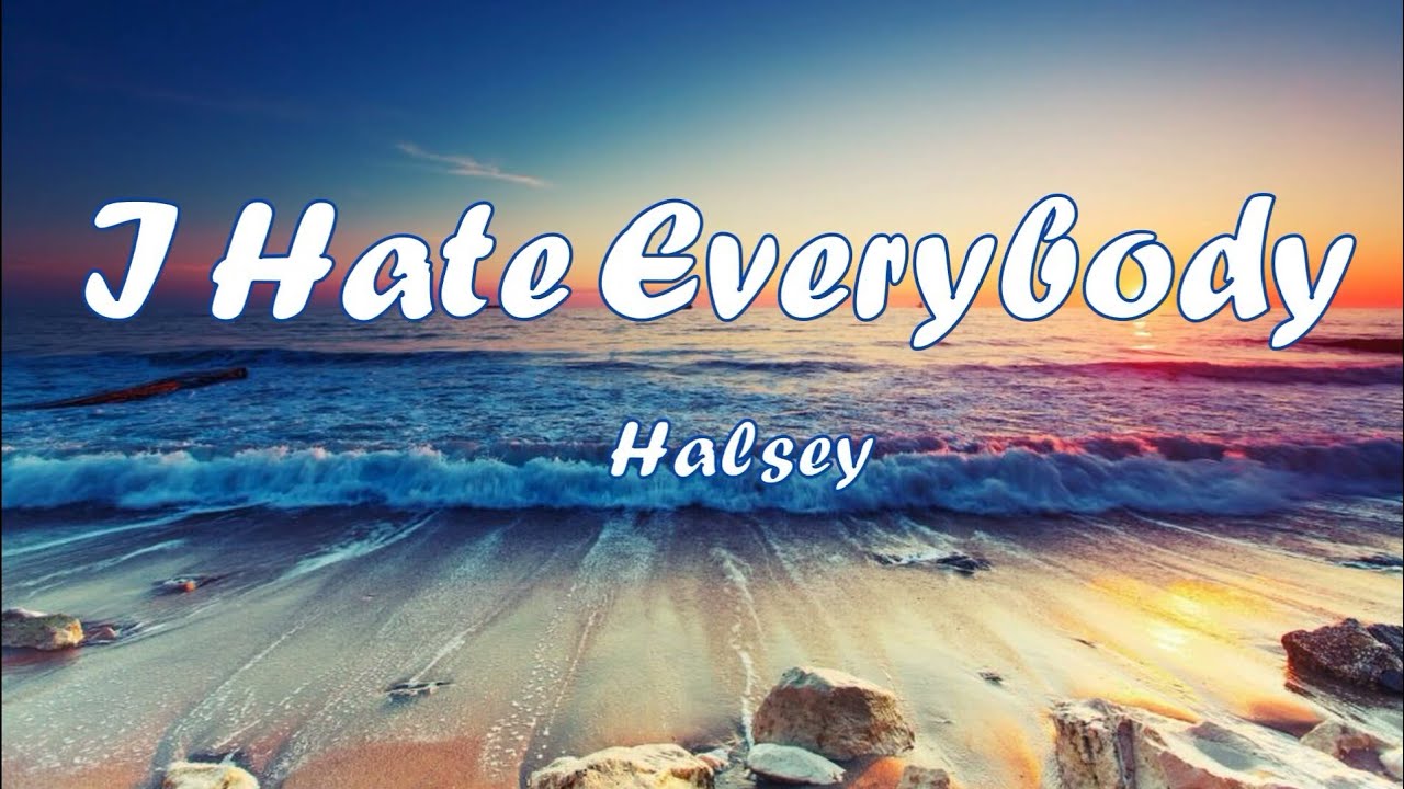 Halsey-I Hate Everybody(Lyrics)