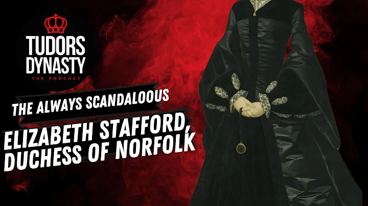 Tudors Dynasty Podcast - Elizabeth Stafford, Duche...