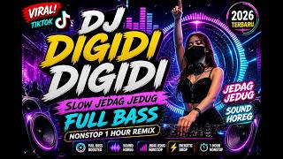 DJ SLOW DIGIDI DIGIDI Viral TikTok 2026 🔥 Full Bass Jedag Jedug | EDM Remix Indonesia Terbaru