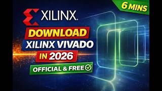 6 mins | Download Xilinx Vivado in 2026 | , Free & Safe Method