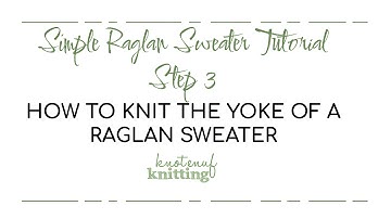 Simple Raglan Sweater Tutorial Step 3:  How to knit the yoke