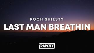 Pooh Shiesty - Last Man Breathin (Lyrics)