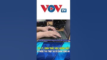 Từ 1/7, sinh trắc học mống mắt sẽ được thu thập tại cơ quan chức năng#shorts