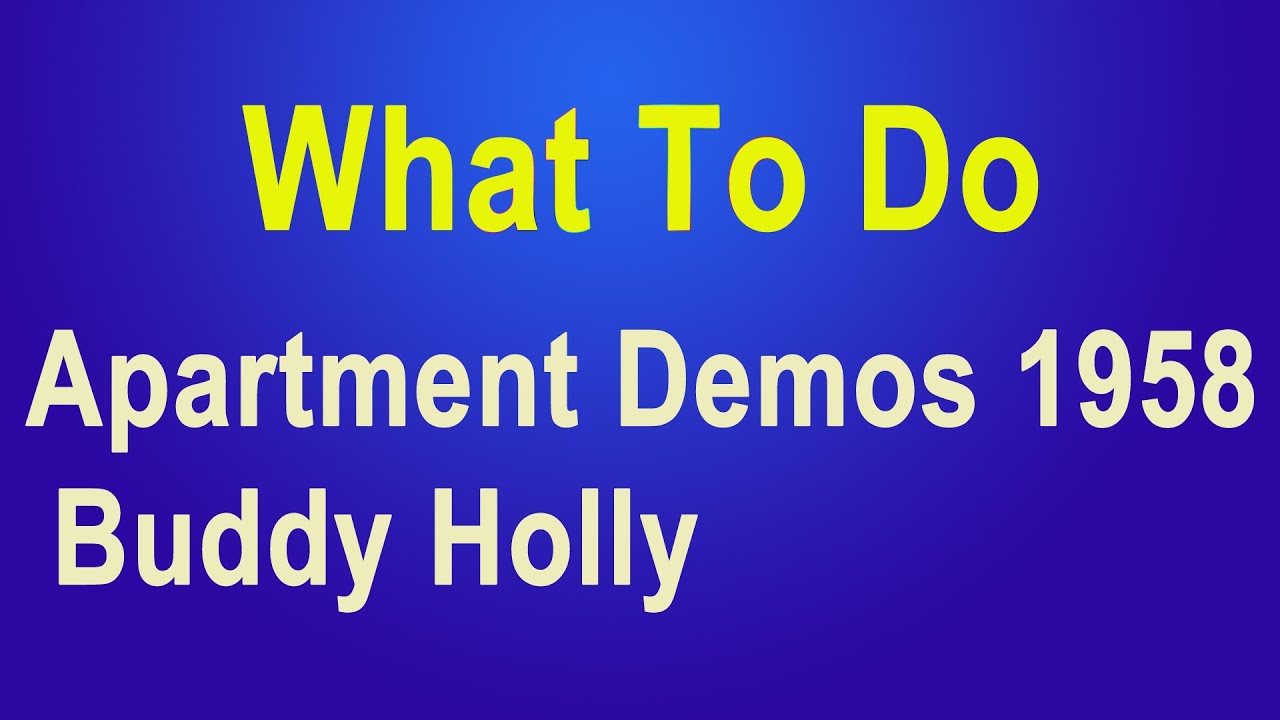 BUDDY HOLLY INFO 21 3 versions (1958,1960,1963) of What To Do