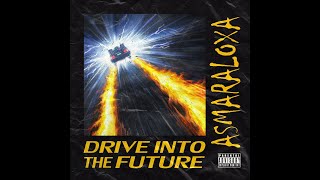 ASMARLOXA - DRIVE INTO THE FUTURE [PHONK]